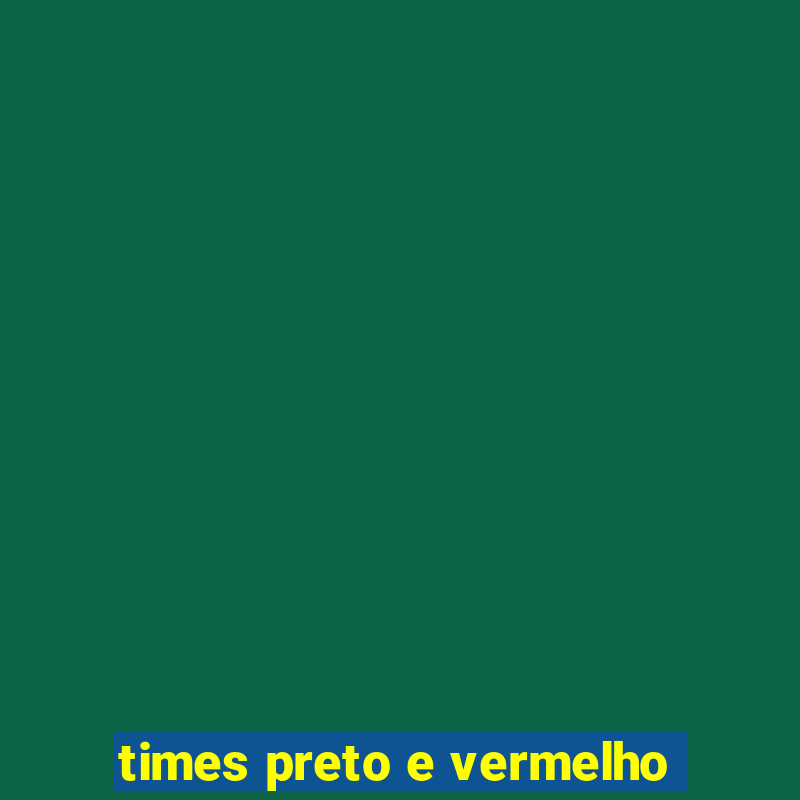 times preto e vermelho